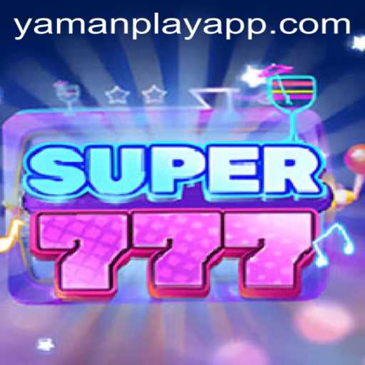 Discover the Thrill of Super777 by YamanPlay